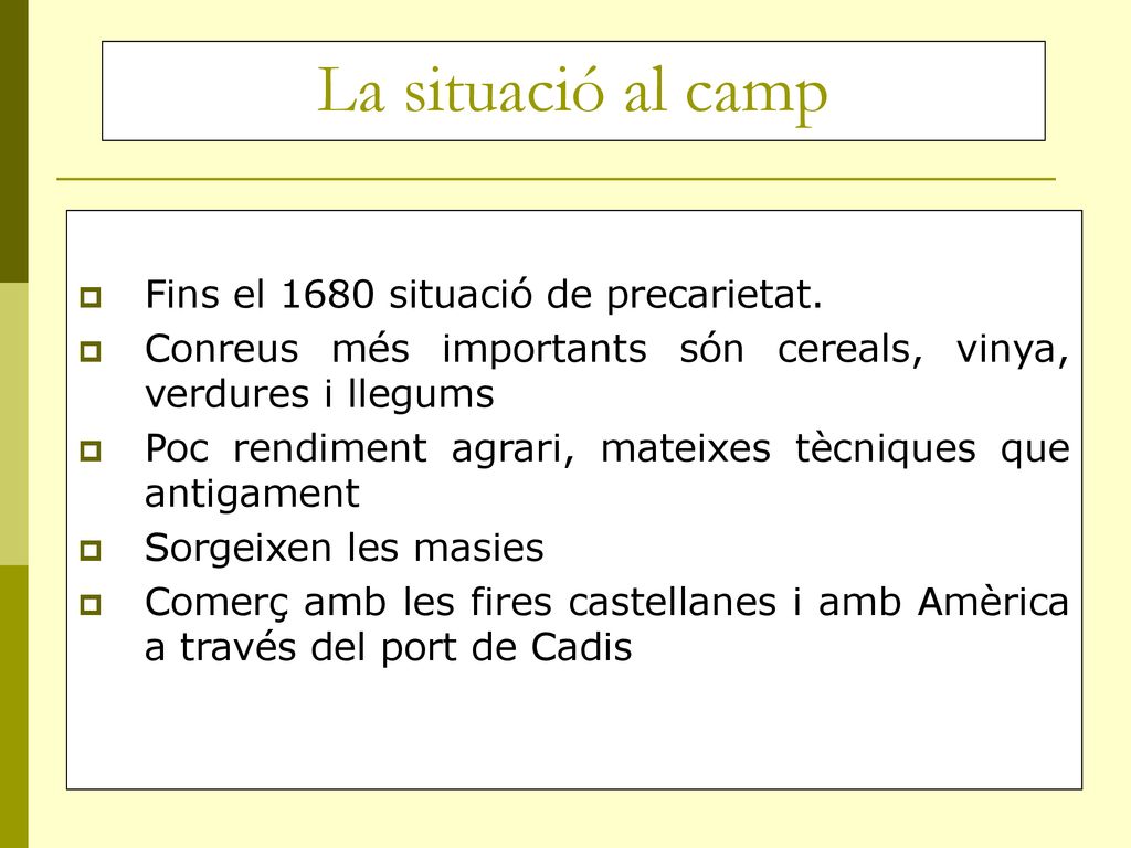 La situació al camp Fins el 1680 situació de precarietat.