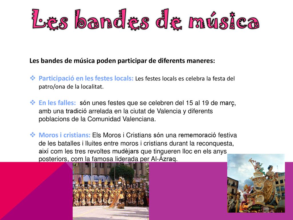 Les bandes de música Les bandes de música poden participar de diferents maneres: