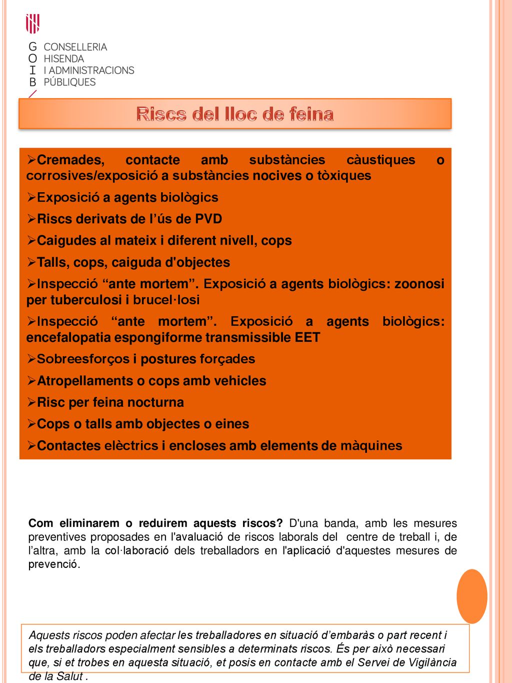 Riscs del lloc de feina Cremades, contacte amb substàncies càustiques o corrosives/exposició a substàncies nocives o tòxiques.