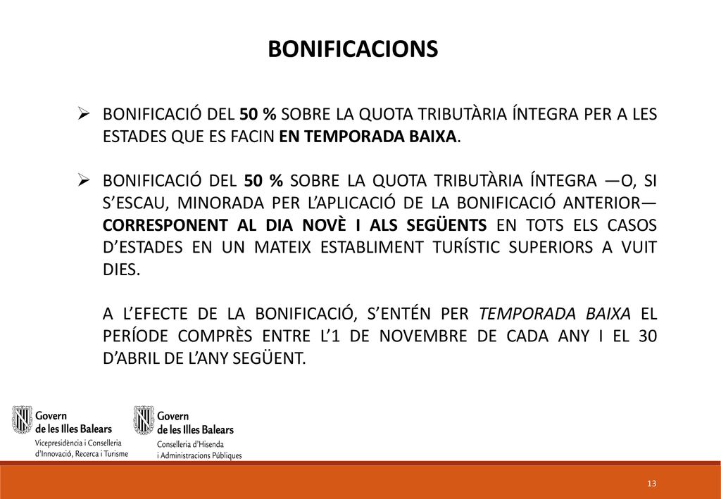 BONIFICACIONS BONIFICACIÓ DEL 50 % SOBRE LA QUOTA TRIBUTÀRIA ÍNTEGRA PER A LES ESTADES QUE ES FACIN EN TEMPORADA BAIXA.