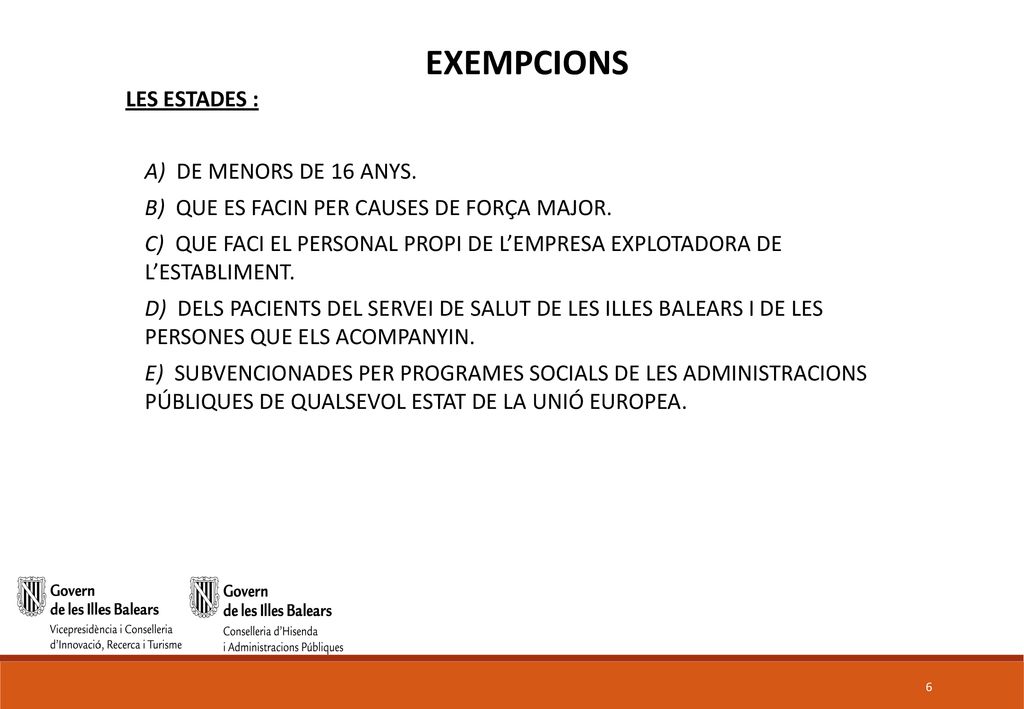 EXEMPCIONS LES ESTADES : A) DE MENORS DE 16 ANYS.