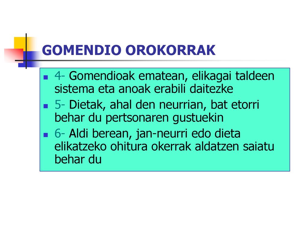 GOMENDIO OROKORRAK 4- Gomendioak ematean, elikagai taldeen sistema eta anoak erabili daitezke.