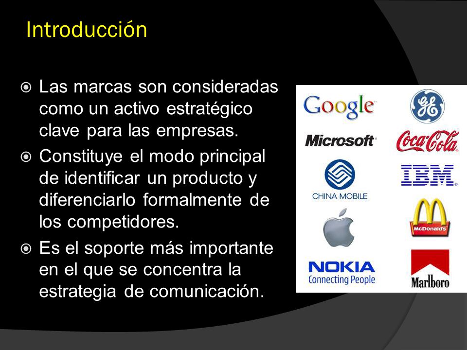 Introducción Las marcas son consideradas como un activo estratégico clave para las empresas.