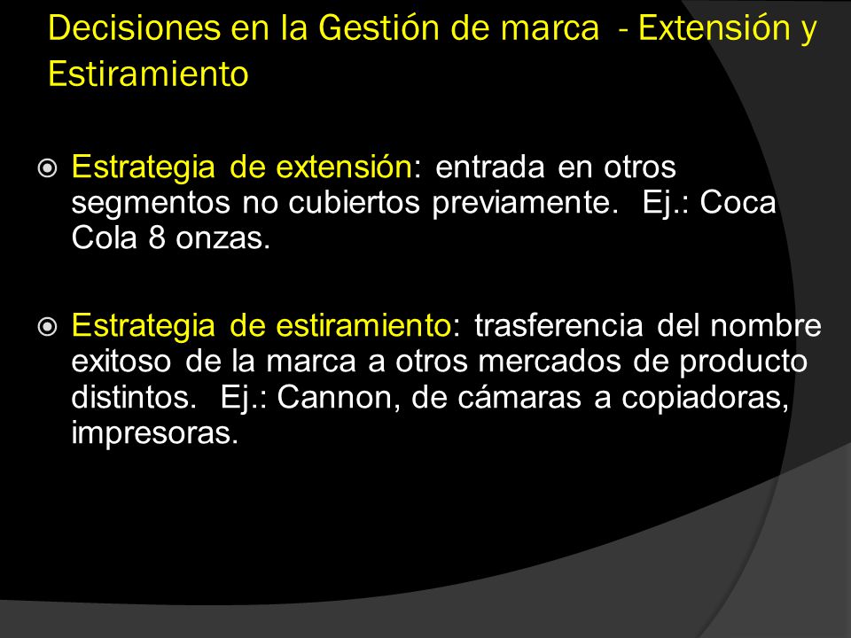 Decisiones en la Gestión de marca - Extensión y Estiramiento