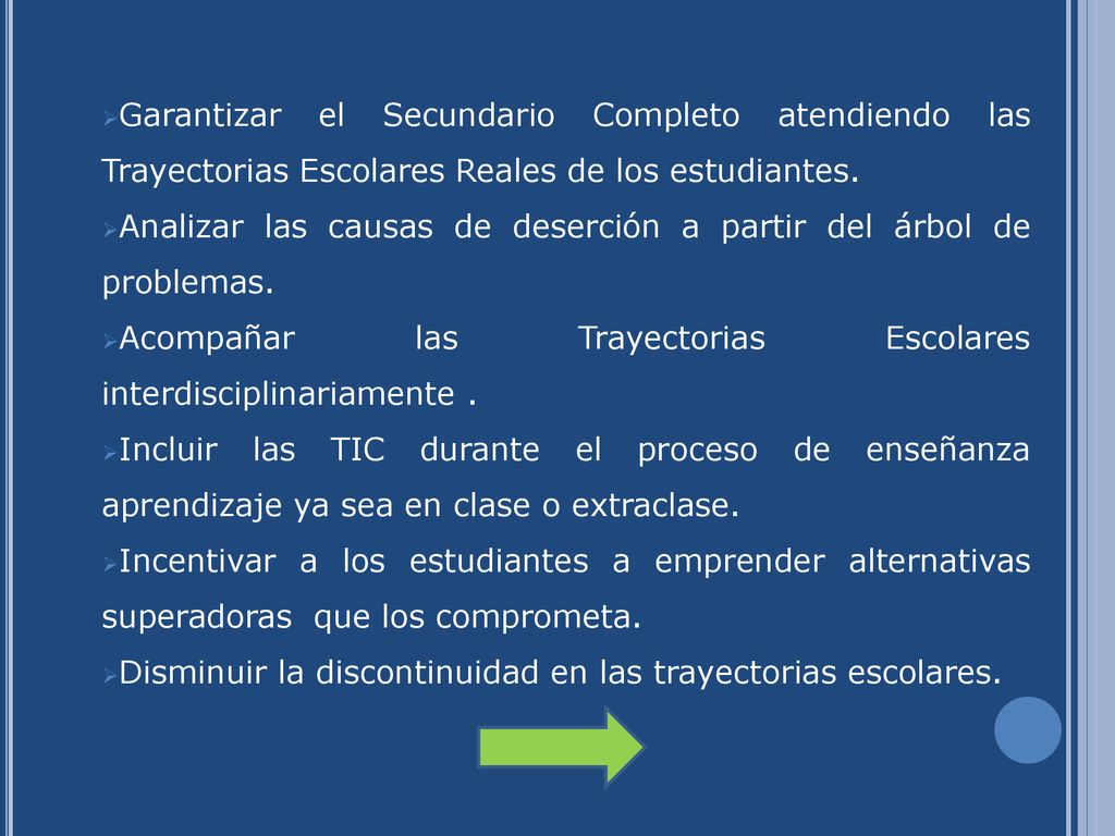Garantizar el Secundario Completo atendiendo las Trayectorias Escolares Reales de los estudiantes.