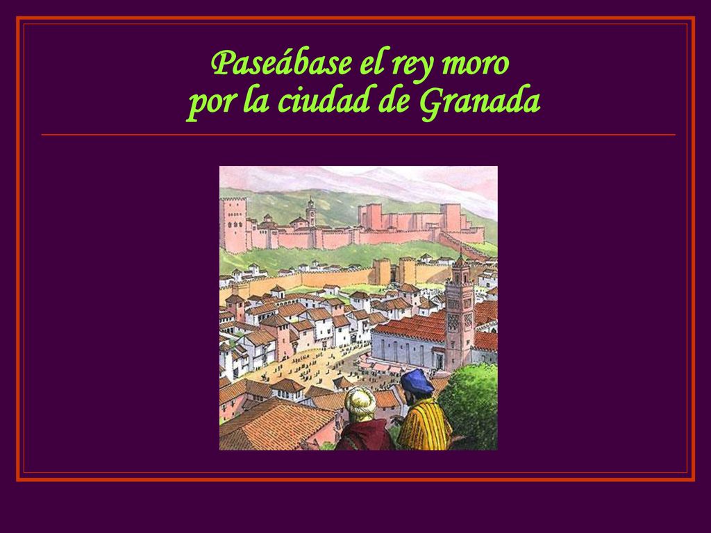 Paseábase el rey moro por la ciudad de Granada