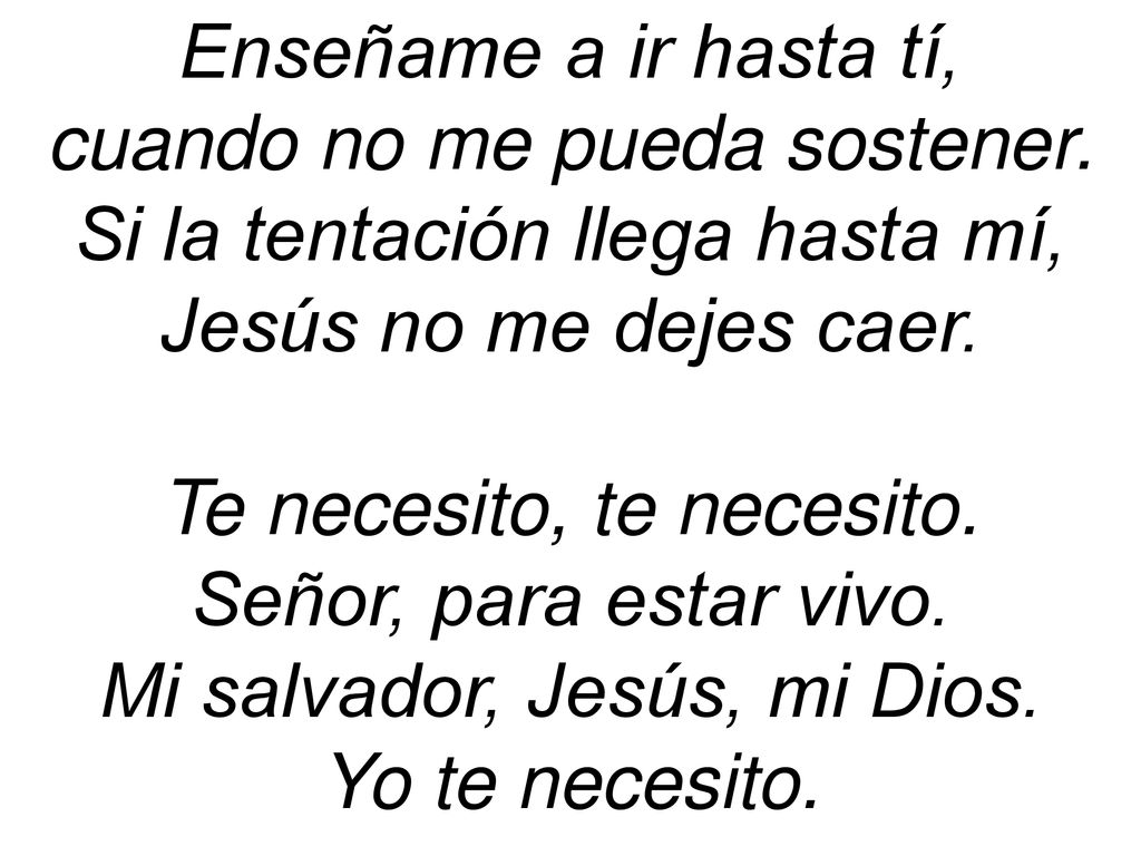 cuando no me pueda sostener. Si la tentación llega hasta mí,