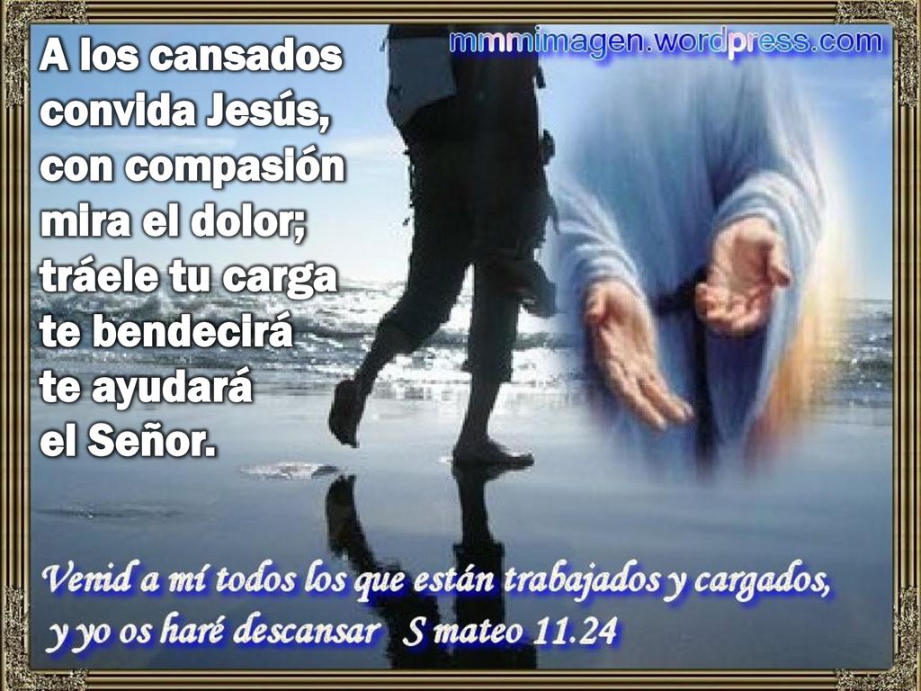 A los cansados convida Jesús, con compasión mira el dolor; tráele tu carga te bendecirá te ayudará el Señor.