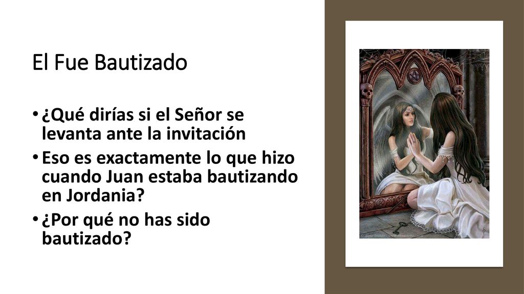 El Fue Bautizado ¿Qué dirías si el Señor se levanta ante la invitación