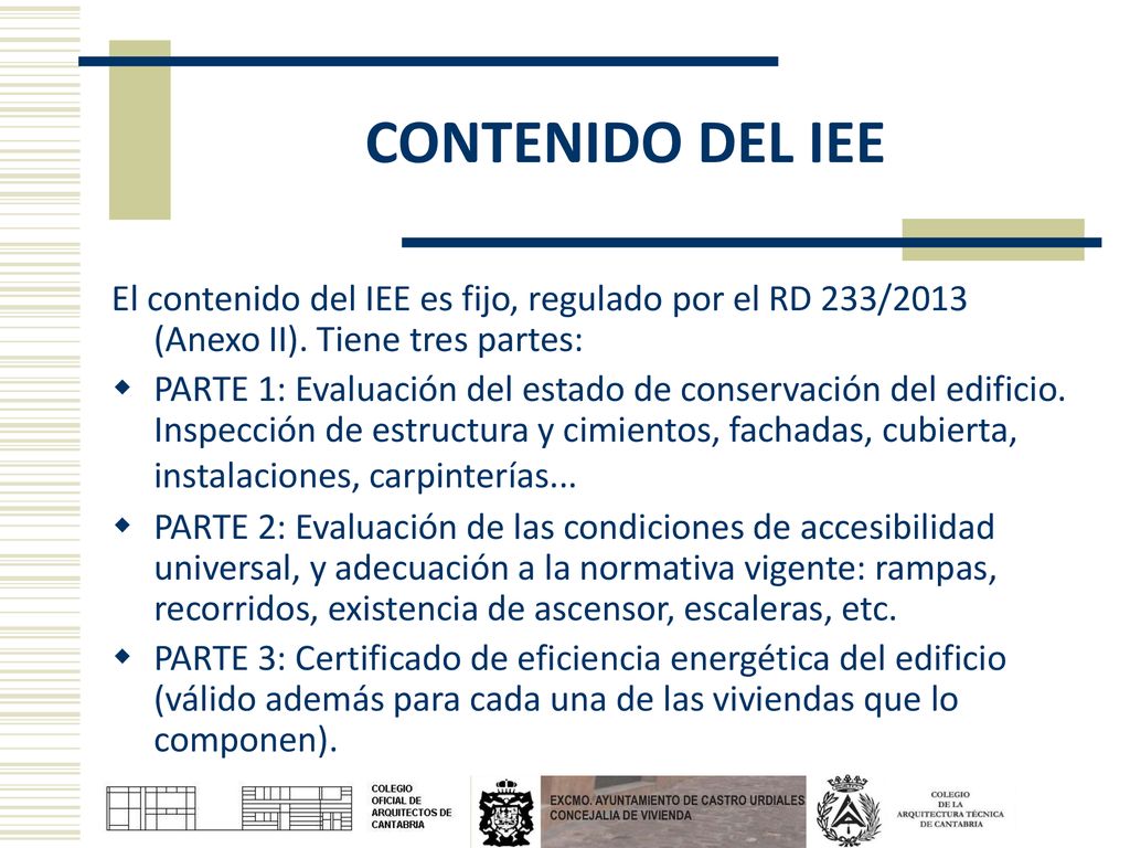 CONTENIDO DEL IEE El contenido del IEE es fijo, regulado por el RD 233/2013 (Anexo II). Tiene tres partes: