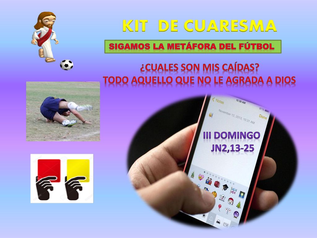 Sigamos la metáfora del fútbol Todo aquello que no le agrada a Dios