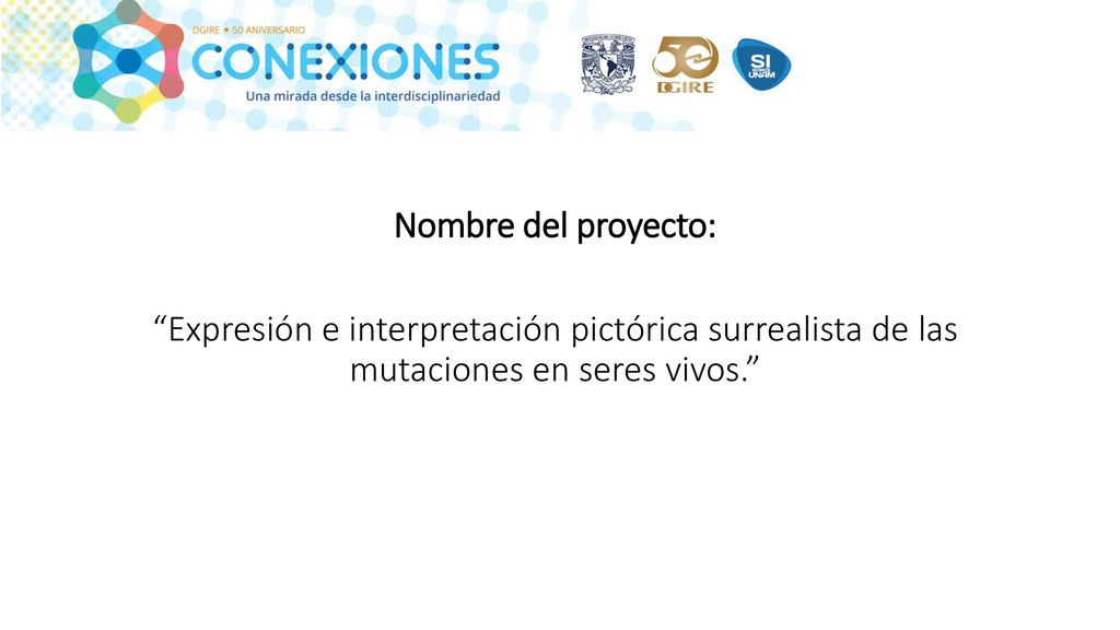 Nombre del proyecto: Expresión e interpretación pictórica surrealista de las mutaciones en seres vivos.