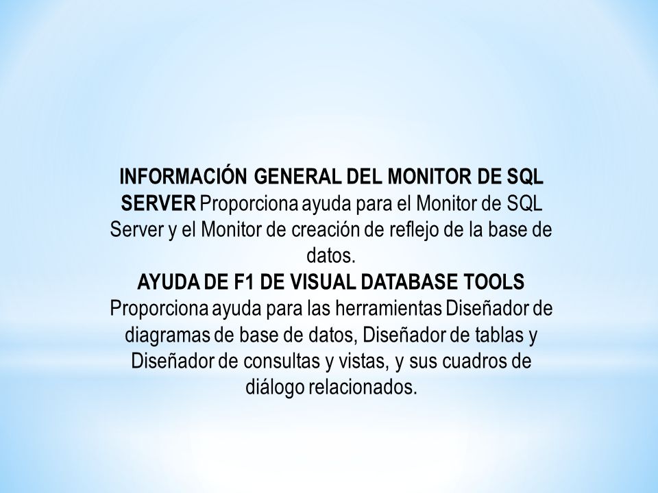 INFORMACIÓN GENERAL DEL MONITOR DE SQL SERVER Proporciona ayuda para el Monitor de SQL Server y el Monitor de creación de reflejo de la base de datos.