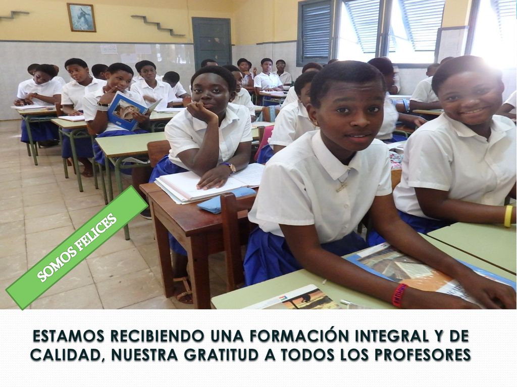 SOMOS FELICES ESTAMOS RECIBIENDO UNA FORMACIÓN INTEGRAL Y DE CALIDAD, NUESTRA GRATITUD A TODOS LOS PROFESORES.