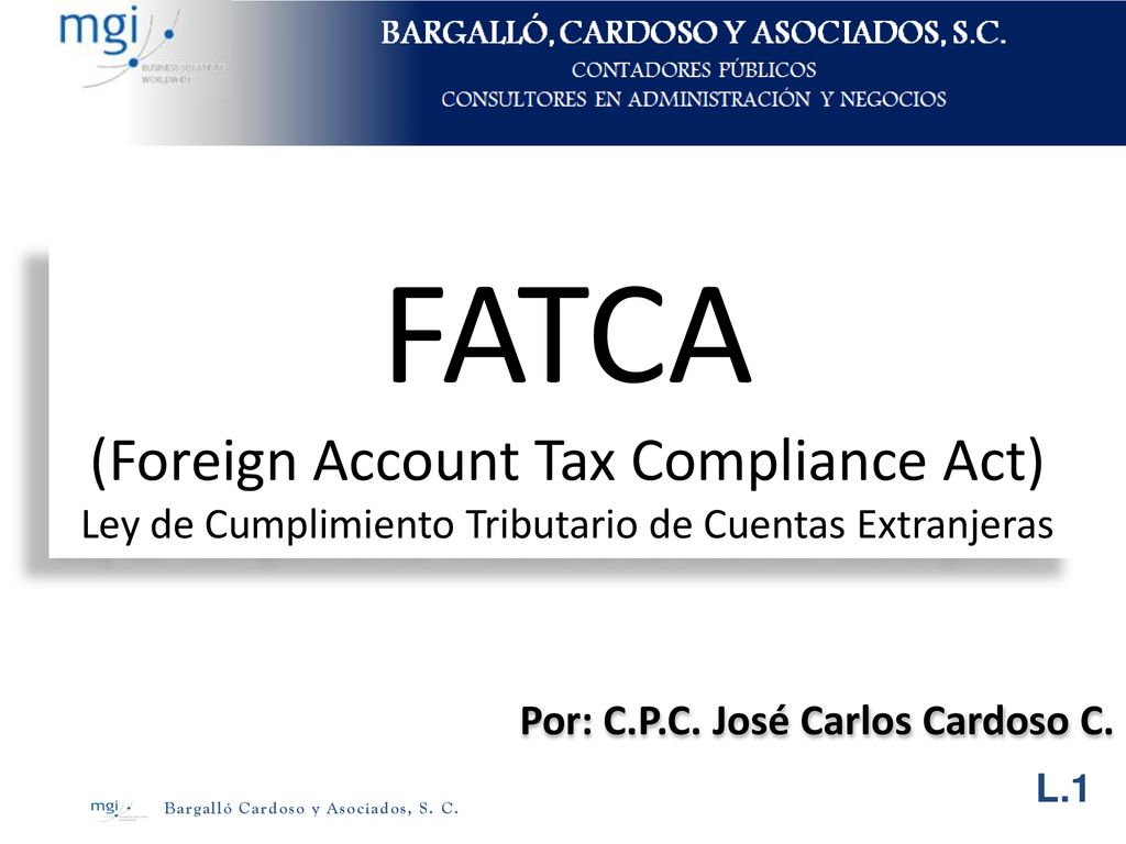 FATCA (Foreign Account Tax Compliance Act) Ley de Cumplimiento Tributario de Cuentas Extranjeras