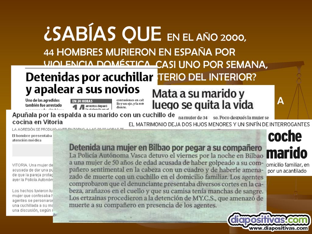 ¿SABÍAS QUE EN EL AÑO 2000, 44 HOMBRES MURIERON EN ESPAÑA POR VIOLENCIA DOMÉSTICA, CASI UNO POR SEMANA, SEGÚN DATOS DEL MINISTERIO DEL INTERIOR