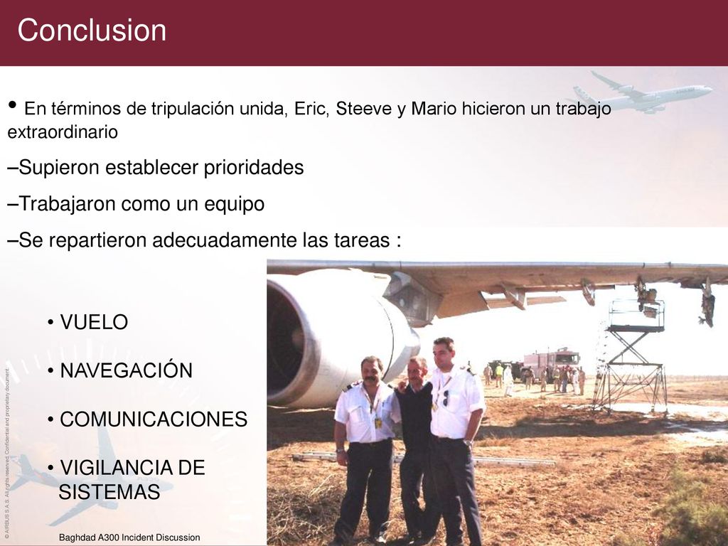 Conclusion En términos de tripulación unida, Eric, Steeve y Mario hicieron un trabajo extraordinario.