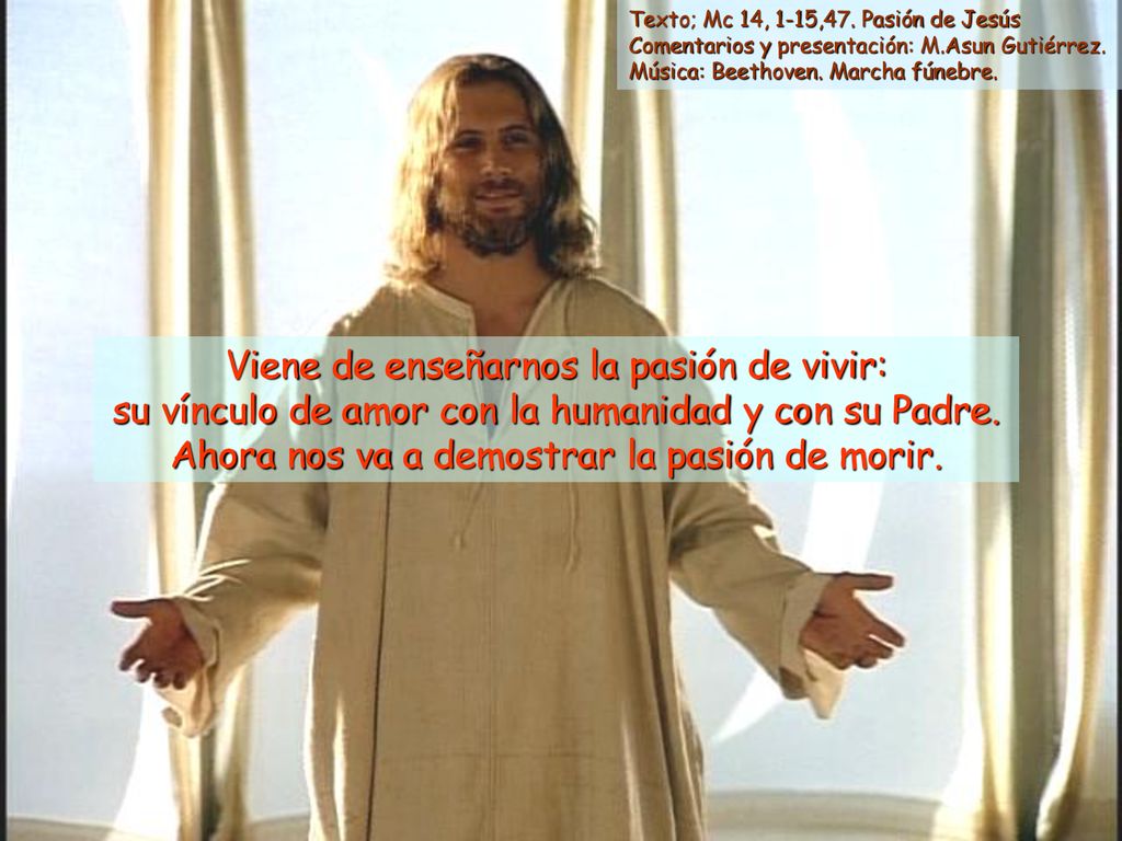 Texto; Mc 14, 1-15,47. Pasión de Jesús Comentarios y presentación: M