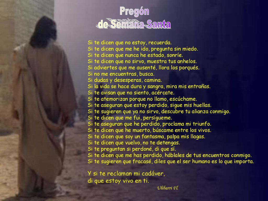 Pregón de Semana Santa. Si te dicen que no estoy, recuerda. Si te dicen que me he ido, pregunta sin miedo.