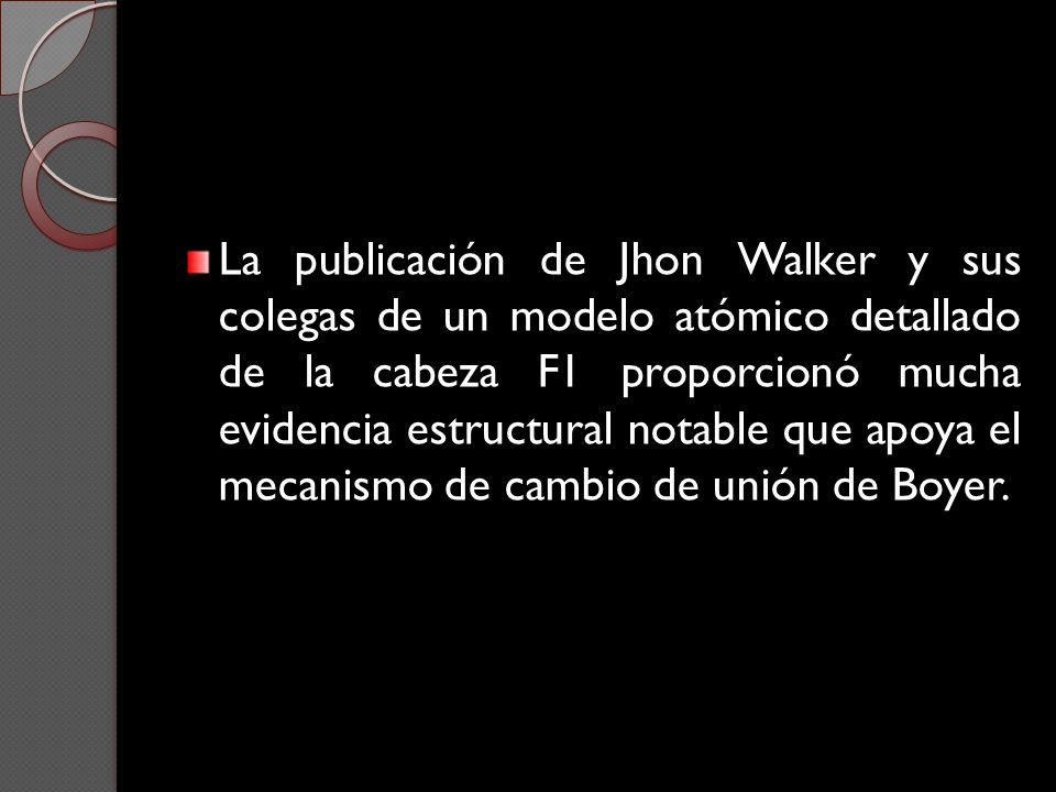 La publicación de Jhon Walker y sus colegas de un modelo atómico detallado de la cabeza F1 proporcionó mucha evidencia estructural notable que apoya el mecanismo de cambio de unión de Boyer.