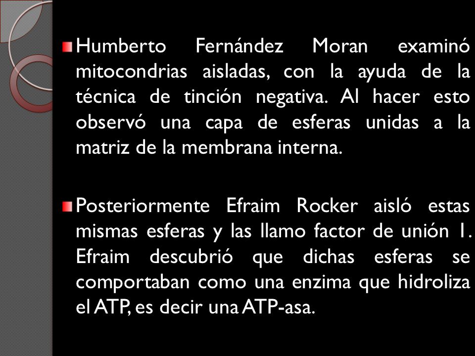 Humberto Fernández Moran examinó mitocondrias aisladas, con la ayuda de la técnica de tinción negativa. Al hacer esto observó una capa de esferas unidas a la matriz de la membrana interna.