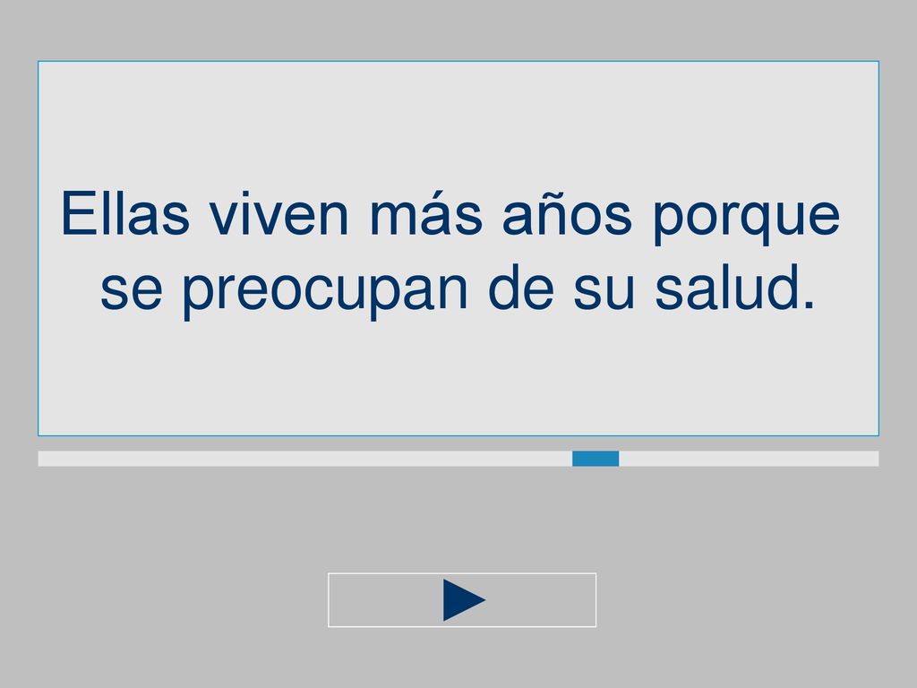 Ellas viven más años porque se preocupan de su salud.