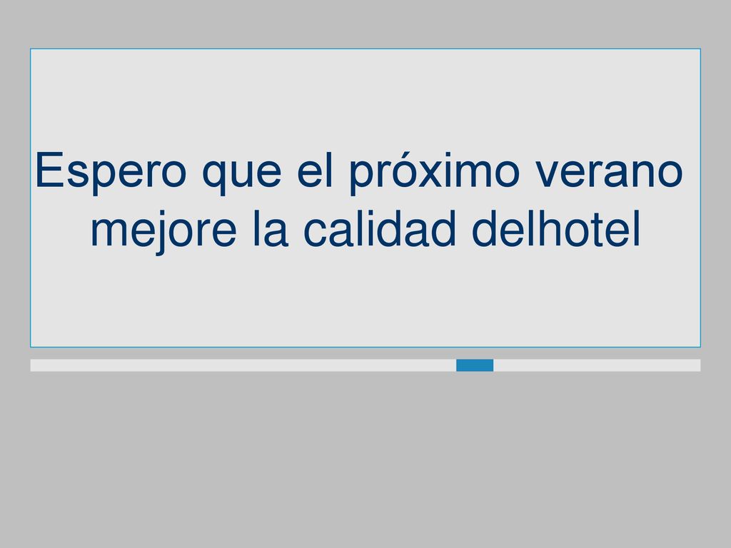 Espero que el próximo verano mejore la calidad delhotel