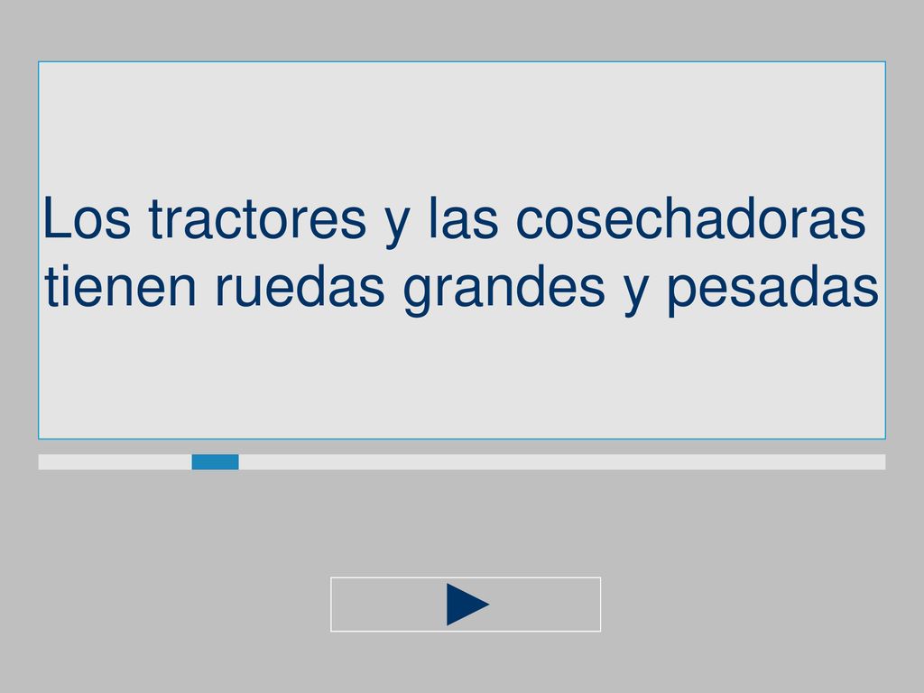 Los tractores y las cosechadoras tienen ruedas grandes y pesadas