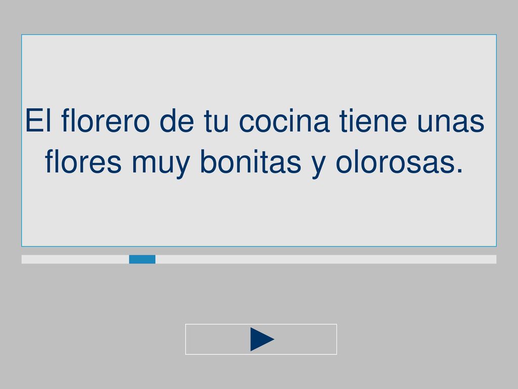 El florero de tu cocina tiene unas flores muy bonitas y olorosas.