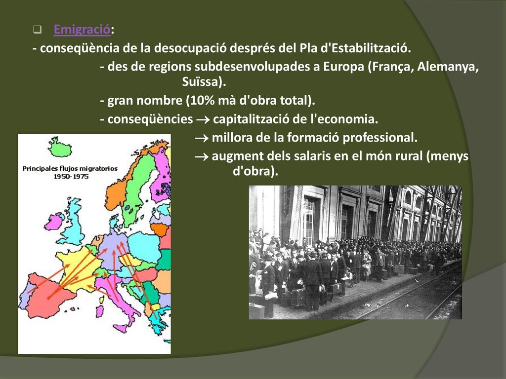 Emigració: - conseqüència de la desocupació després del Pla d Estabilització.