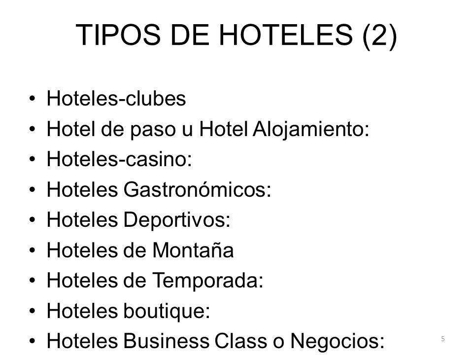TIPOS DE HOTELES (2) Hoteles-clubes Hotel de paso u Hotel Alojamiento:
