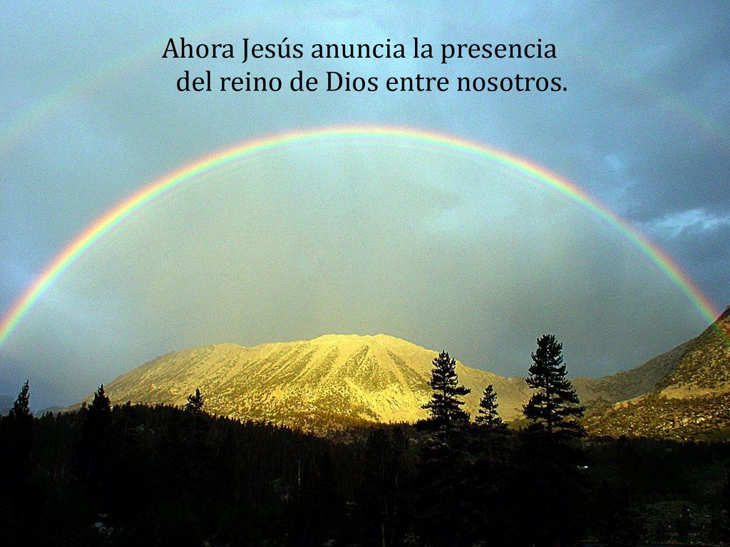 Ahora Jesús anuncia la presencia del reino de Dios entre nosotros.