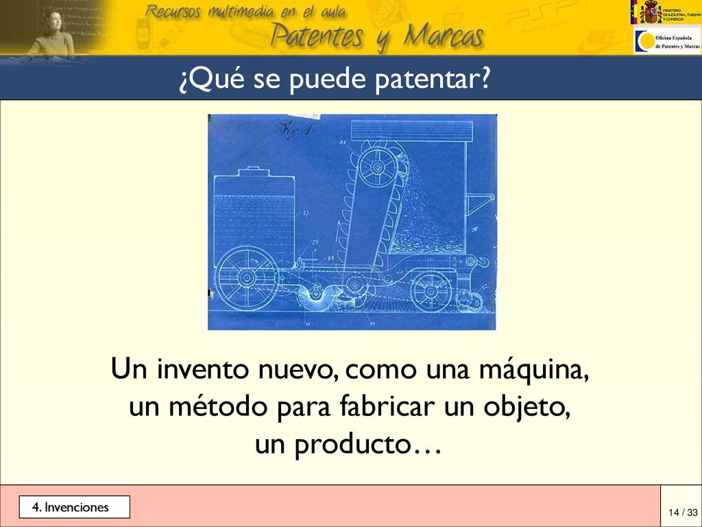 ¿Qué se puede patentar Un invento nuevo, como una máquina, un método para fabricar un objeto, un producto…