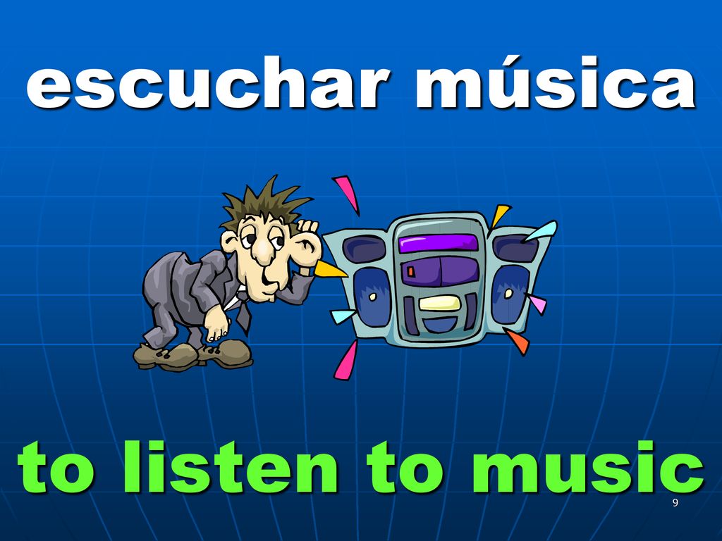 escuchar música to listen to music