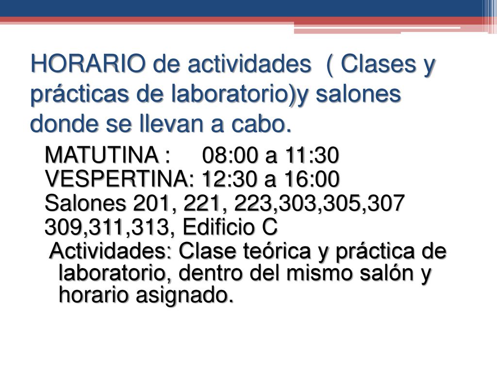 HORARIO de actividades ( Clases y prácticas de laboratorio)y salones donde se llevan a cabo.
