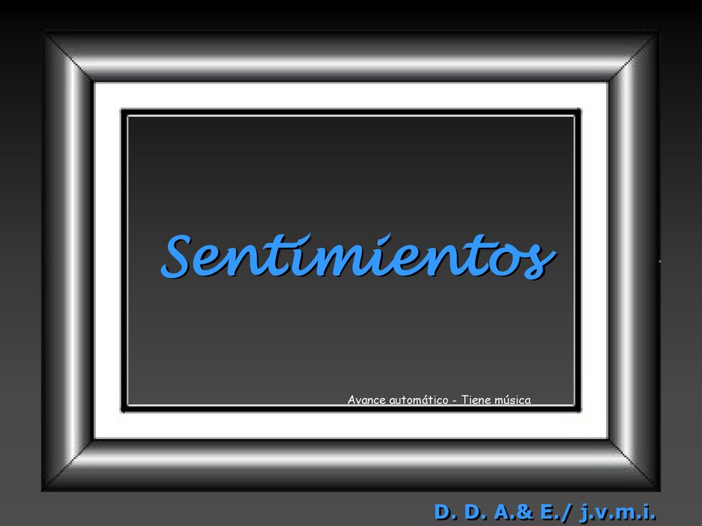 Sentimientos Avance automático - Tiene música D. D. A.& E./ j.v.m.i.