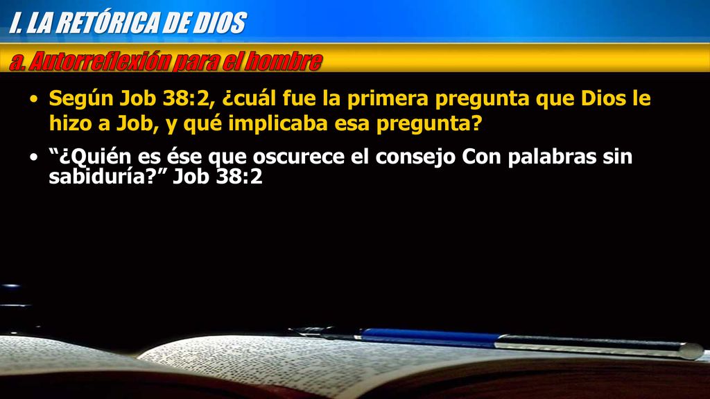 I. LA RETÓRICA DE DIOS a. Autorreflexión para el hombre