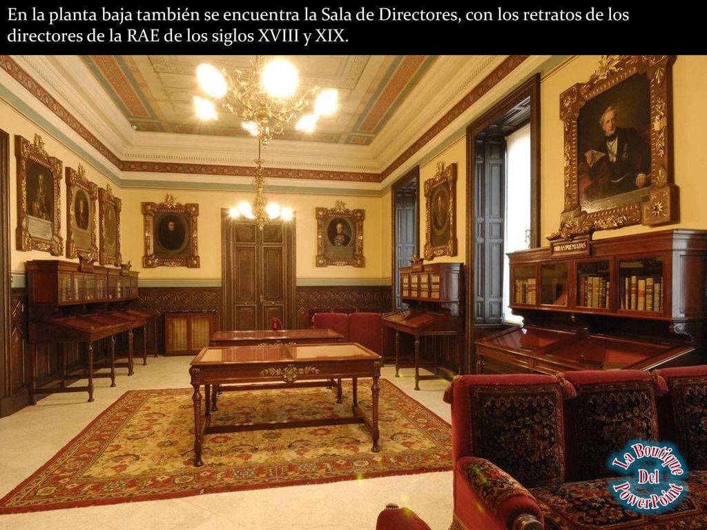En la planta baja también se encuentra la Sala de Directores, con los retratos de los directores de la RAE de los siglos XVIII y XIX.