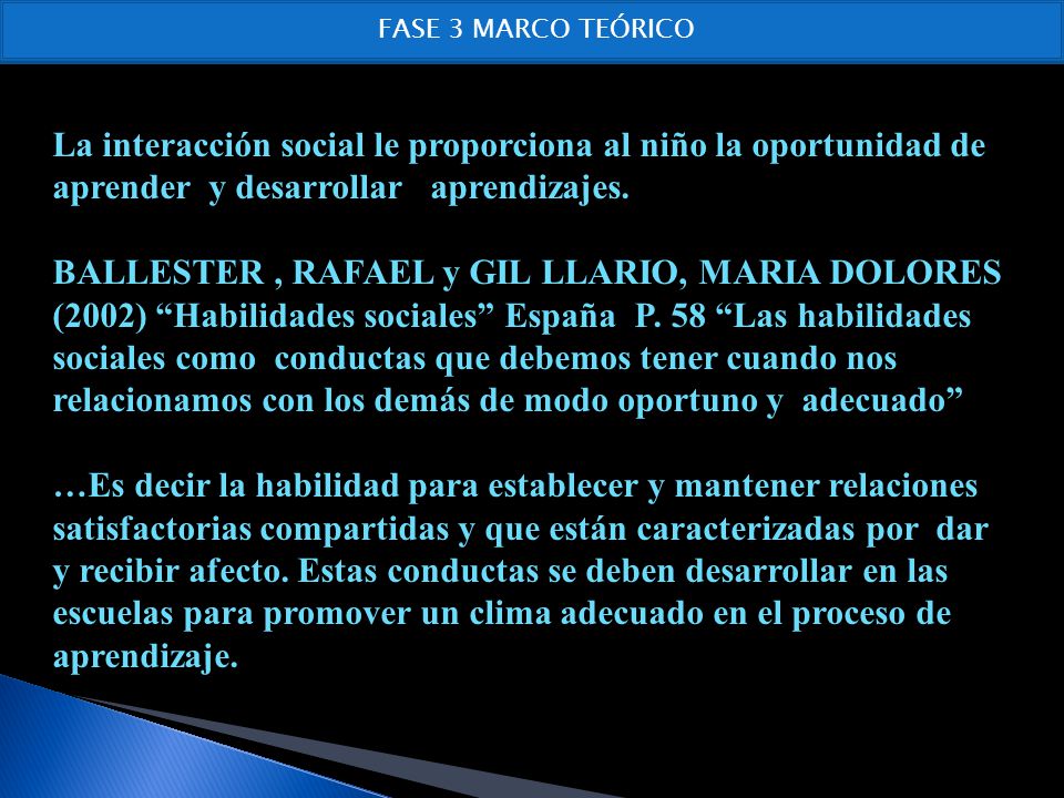 FASE 3 MARCO TEÓRICO La interacción social le proporciona al niño la oportunidad de aprender y desarrollar aprendizajes.