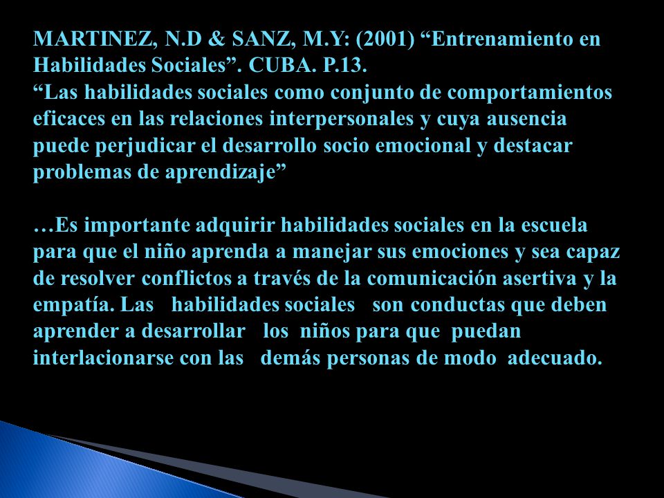 MARTINEZ, N.D & SANZ, M.Y: (2001) Entrenamiento en Habilidades Sociales . CUBA. P.13.