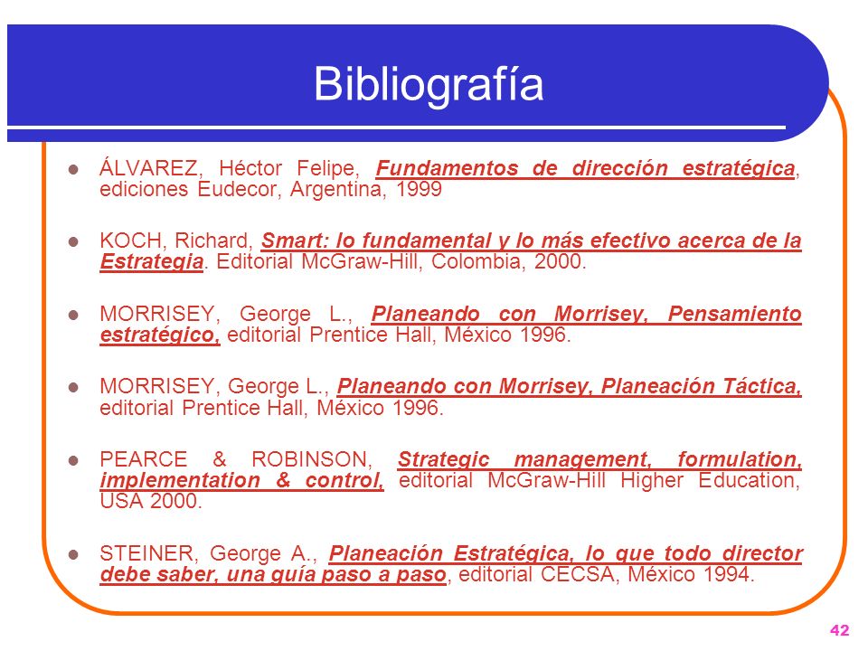 Bibliografía ÁLVAREZ, Héctor Felipe, Fundamentos de dirección estratégica, ediciones Eudecor, Argentina,