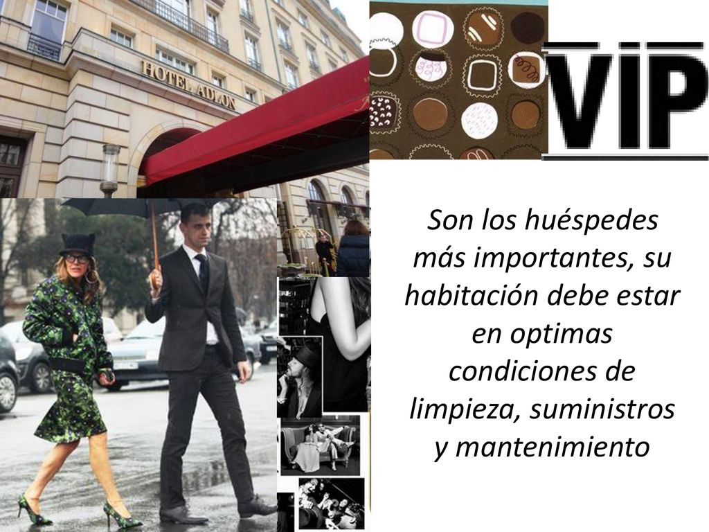 Son los huéspedes más importantes, su habitación debe estar en optimas condiciones de limpieza, suministros y mantenimiento