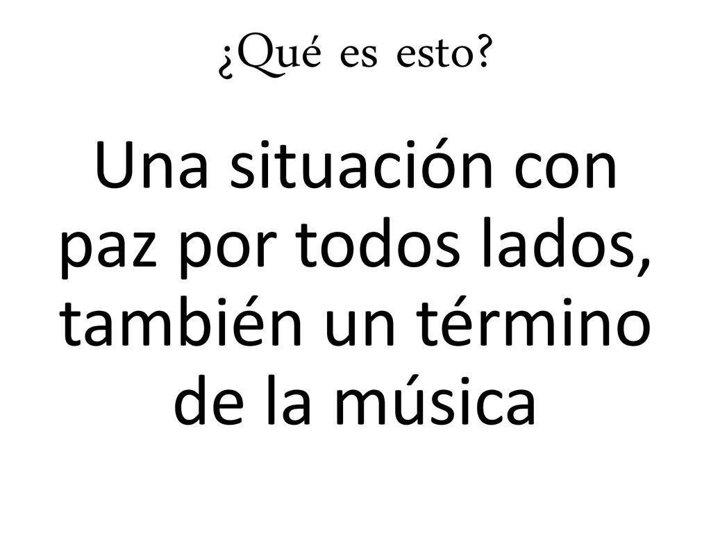 Una situación con paz por todos lados, también un término de la música