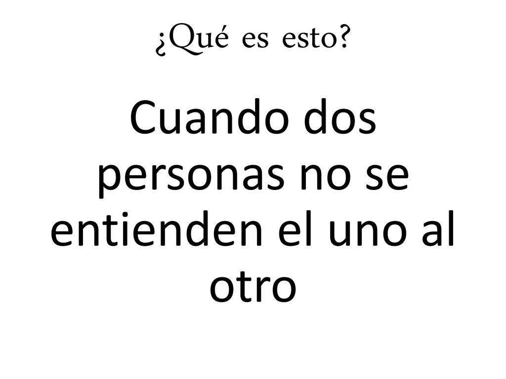 Cuando dos personas no se entienden el uno al otro