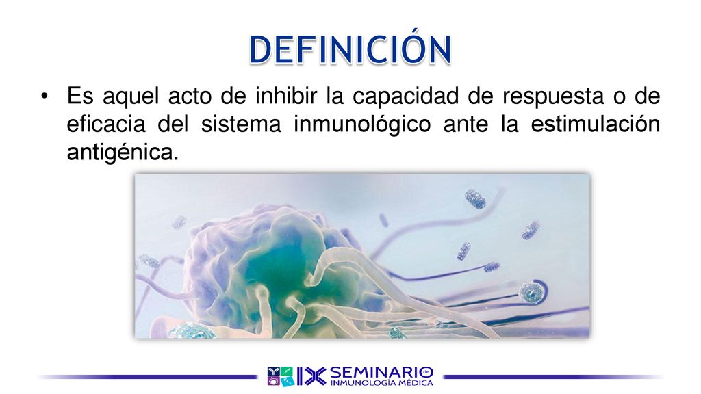 DEFINICIÓN Es aquel acto de inhibir la capacidad de respuesta o de eficacia del sistema inmunológico ante la estimulación antigénica.