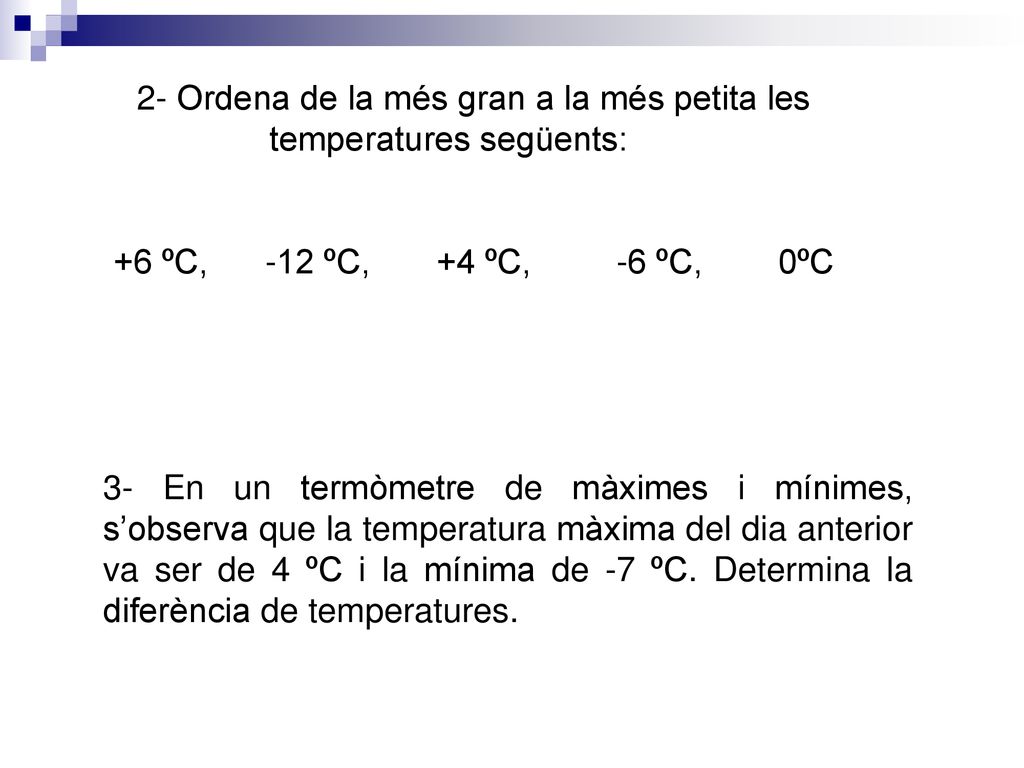 2- Ordena de la més gran a la més petita les temperatures següents: