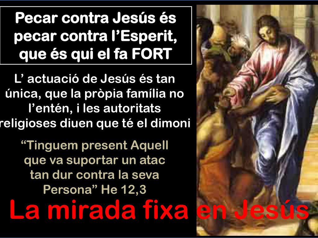 Pecar contra Jesús és pecar contra l’Esperit, que és qui el fa FORT