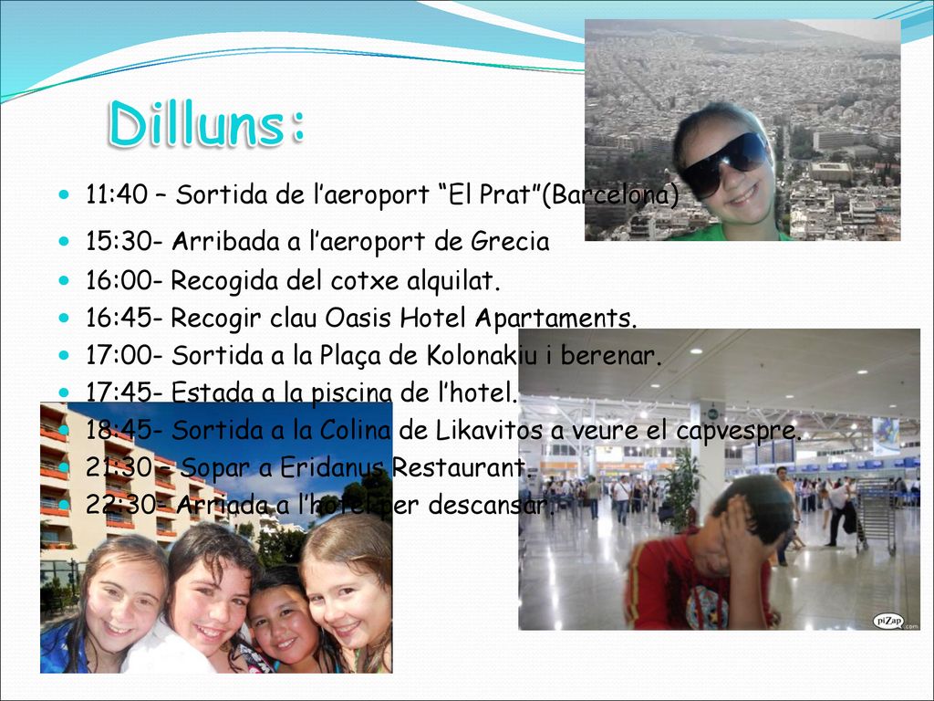 Dilluns: 11:40 – Sortida de l’aeroport El Prat (Barcelona)