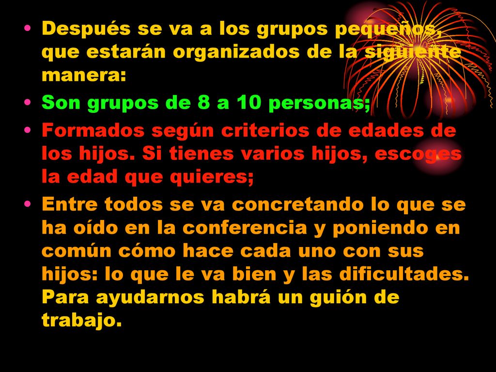 Después se va a los grupos pequeños, que estarán organizados de la siguiente manera: