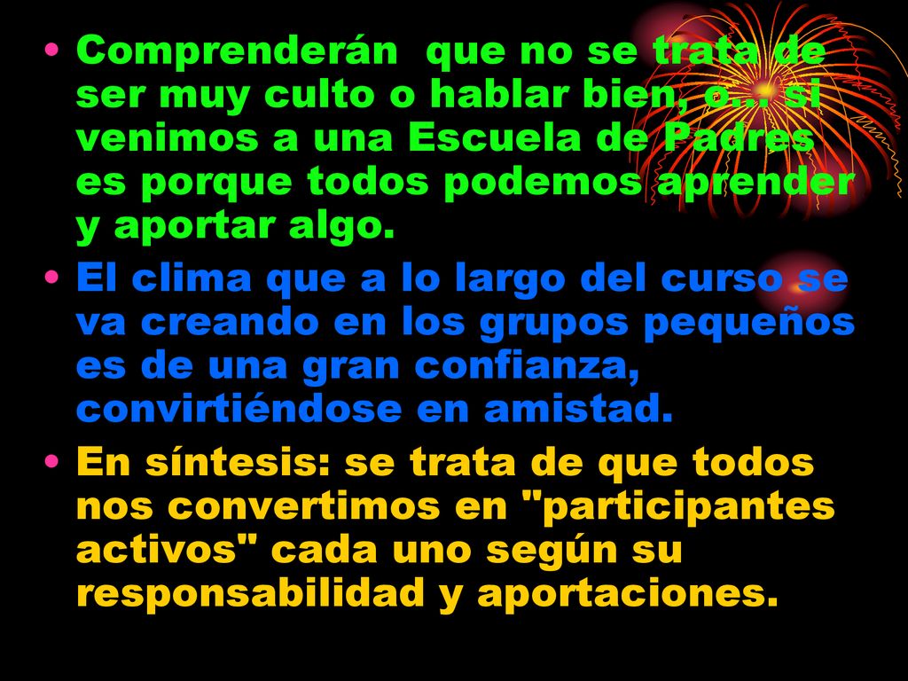 Comprenderán que no se trata de ser muy culto o hablar bien, o